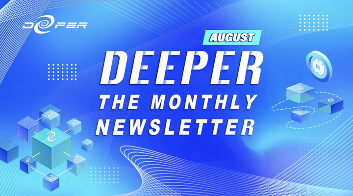Deeper Network Monthly Newsletter：2021/8/1–2021/8/31