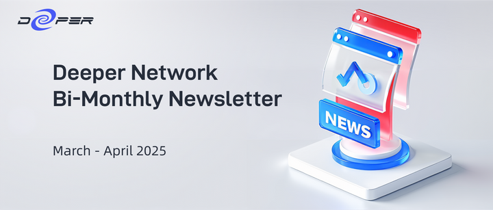 Deeper Network Bi-Monthly Newsletter: 2025/3/01–2025/4/30